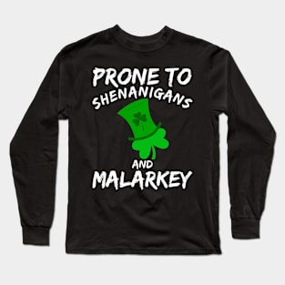 Prone To Shenanigans And Malarkey Saint Patricks Day Long Sleeve T-Shirt